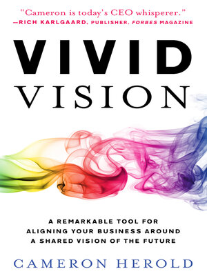 cover image of Vivid Vision: a Remarkable Tool for Aligning Your Business Around a Shared Vision of The